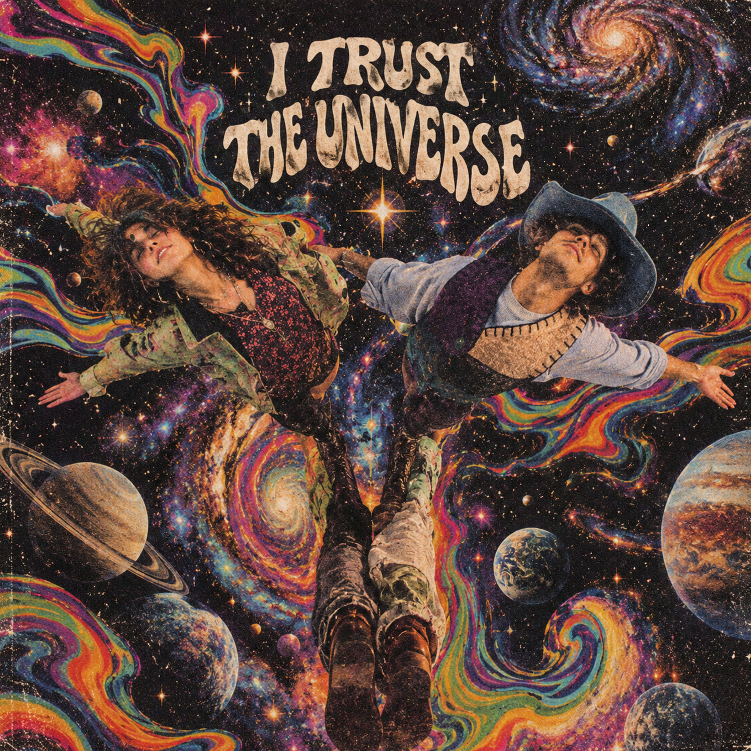 Cover art for Trust in the Universe: a psychedelic collage of a curly-haired woman in a floral top and camouflage jacket and a man in a denim cowboy hat and knitted vest, both floating on their backs with arms spread through a starfield of swirling galaxies, rainbow nebulae and ringed planets, under the hand-lettered words I Trust the Universe