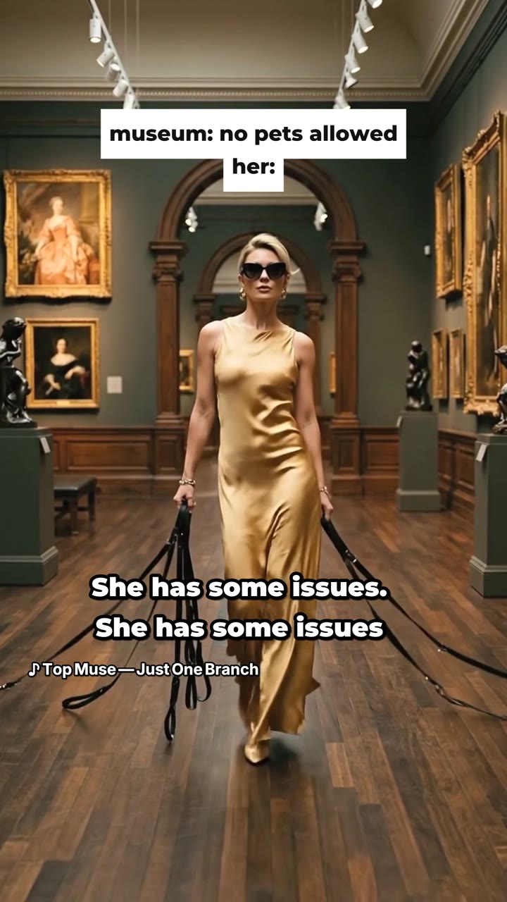 “museum: no pets allowed / her:” — captioned to “She has some issues” from Top Muse. Vertical, 21 seconds, with the song. Post it anywhere.